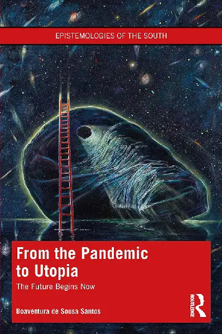 From the Pandemic to Utopia by de Sousa Santos, Boaventu