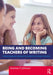 Being and Becoming Teachers of Writing: A Meaning-Based Approach to Authentic Writing Instruction by Andrew P. Johnson