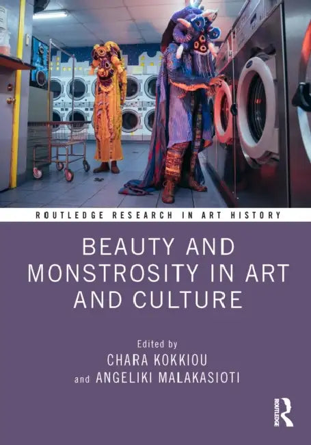 Beauty and Monstrosity in Art and Culture by Chara Kokkiou