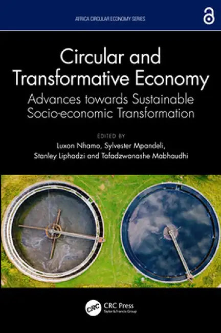 Circular and Transformative Economy: Advances Towards Sustainable Socio-Economic Transformation by Luxon Nhamo