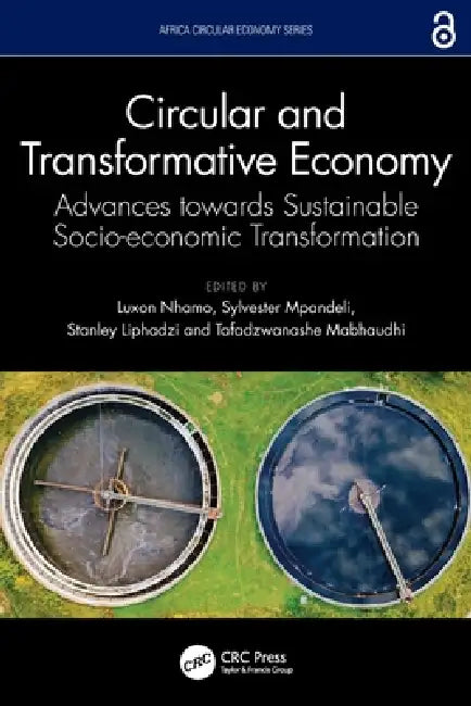 Circular and Transformative Economy: Advances Towards Sustainable Socio-Economic Transformation by Luxon Nhamo