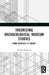 Theorizing Archaeological Museum Studies: From Artefact to Exhibit by Monika Stobiecka