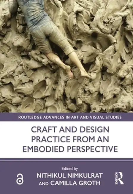 Craft and Design Practice from an Embodied Perspective by Nithikul Nimkulrat