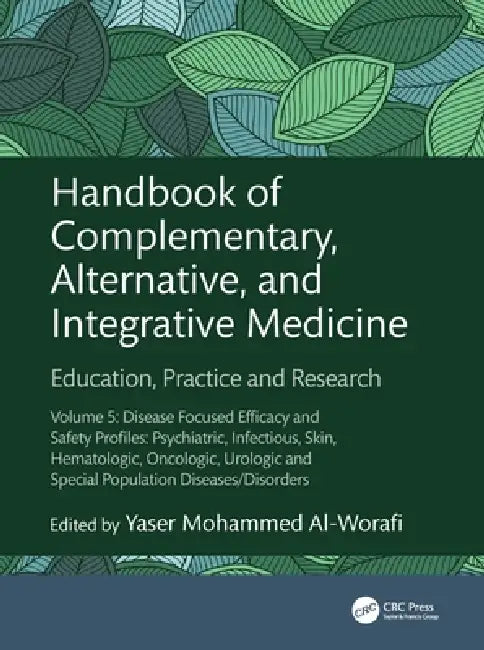 Handbook of Complementary, Alternative, and Integrative Medicine: Education, Practice and Research by Yaser Al-Worafi