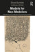 Models for Non-Modelers: Understanding the Use of Models for Social Scientists and Others by Göran Djurfeldt