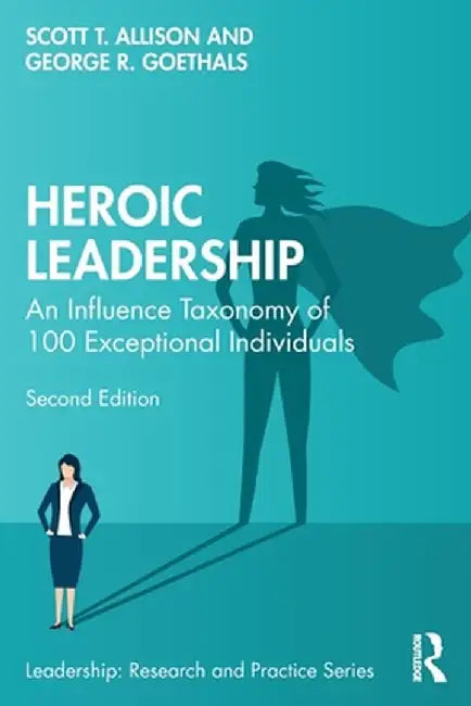 Heroic Leadership by Allison, Scott T.