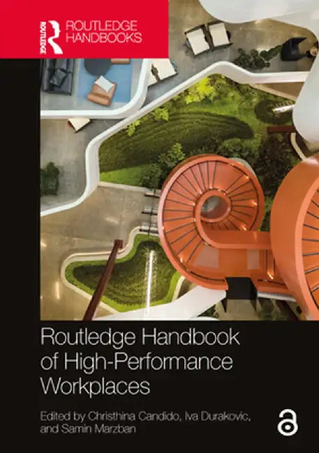 Routledge Handbook of High-Performance Workplaces by Christhina Candido