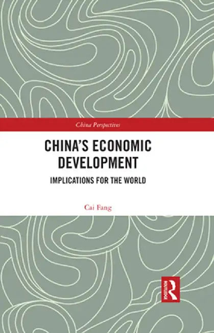 China's Economic Development: Implications for the World by Cai Fang