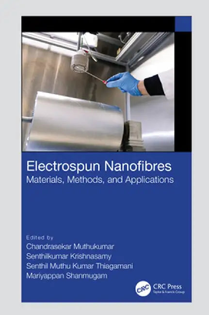 Electrospun Nanofibres: Materials, Methods, and Applications by Chandrasekar Muthukumar