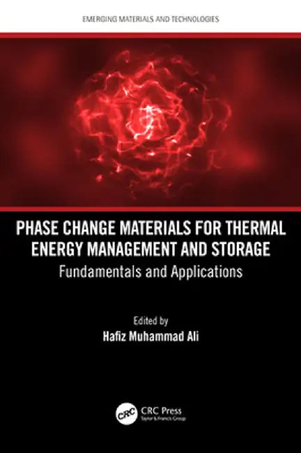 Phase Change Materials for Thermal Energy Management and Storage: Fundamentals and Applications by Hafiz Muhammad Ali