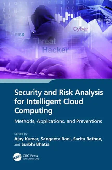 Security and Risk Analysis for Intelligent Cloud Computing: Methods, Applications, and Preventions by Ajay Kumar