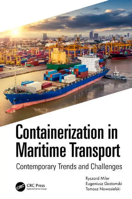 Containerization in Maritime Transport: Contemporary Trends and Challenges by Ryszard K. Miler