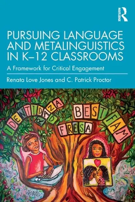 Pursuing Language and Metalinguistics in K-12 Classrooms: A Framework for Critical Engagement by Renata Love Jones