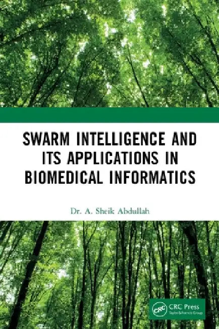 Swarm Intelligence and its Applications in Biomedical Informatics by A. Sheik Abdullah