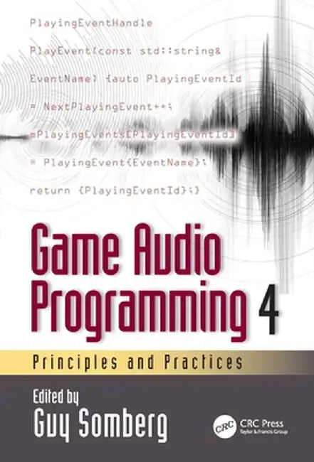Game Audio Programming 4: Principles and Practices by Guy Somberg