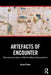 Artefacts of Encounter: Materialising Emotions in Fifty Early Modern Representations by Karen O'Brien