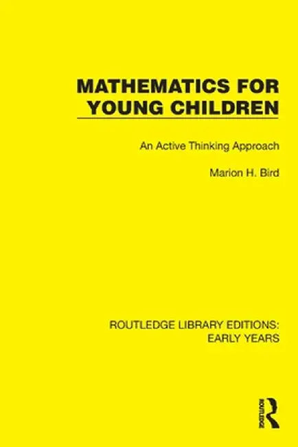 Mathematics for Young Children: An Active Thinking Approach by Marion H. Bird