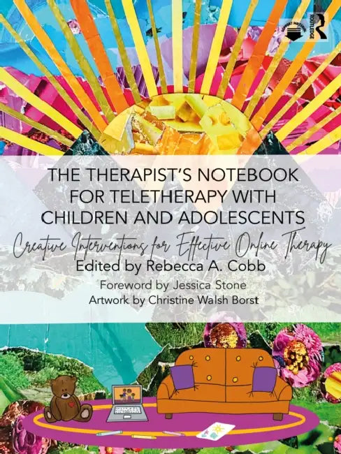 The Therapist's Notebook for Teletherapy with Children and Adolescents: Creative Interventions for Effective Online Therapy by Cobb Rebecca A.