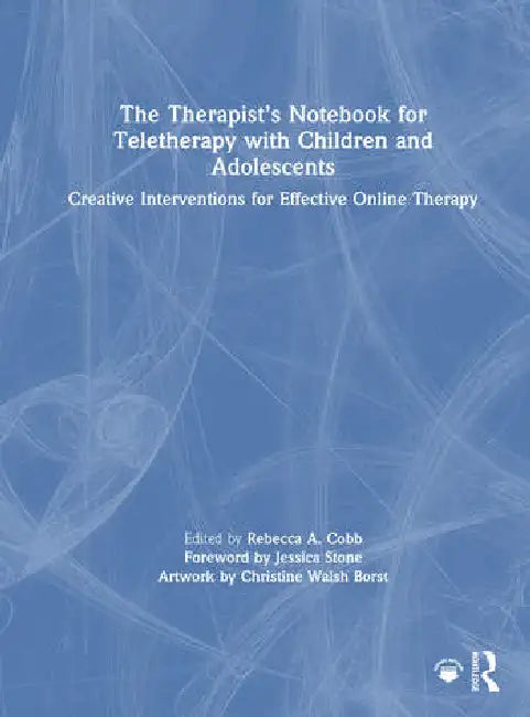 The Therapist's Notebook for Teletherapy with Children and Adolescents: Creative Interventions for Effective Online Therapy by Cobb Rebecca A.