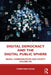 Digital Democracy and the Digital Public Sphere: Media, Communication and Society Volume Six by Christian Fuchs