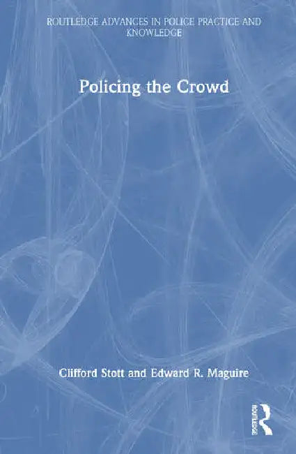 Policing the Crowd by Stott Clifford