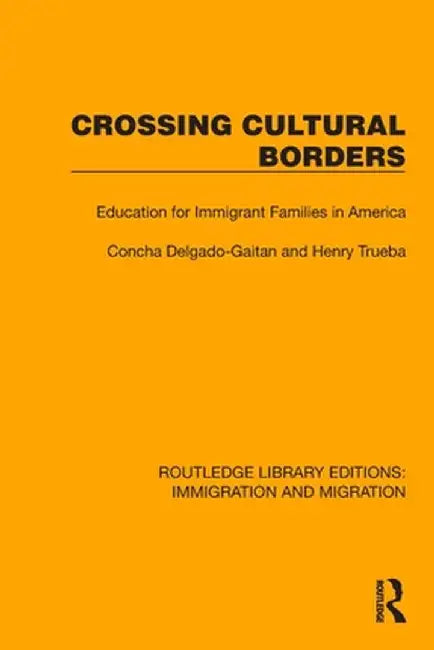 Crossing Cultural Borders: Education for Immigrant Families in America by Concha Delgado-Gaitan