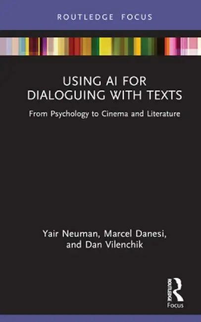 Using AI for Dialoguing with Texts: From Psychology to Cinema and Literature by Yair Neuman