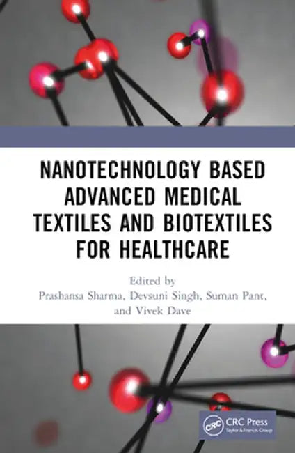Nanotechnology Based Advanced Medical Textiles and Biotextiles for Healthcare by Prashansa Sharma