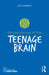 The Psychology of the Teenage Brain by John Coleman