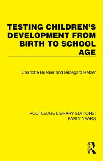 Testing Children's Development from Birth to School Age by Charlotte Buehler