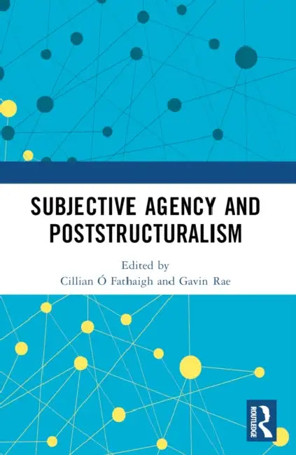 Subjective Agency and Poststructuralism by Cillian Ó. Fathaigh, Gavin Rae