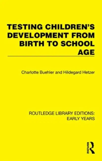 Testing Children's Development from Birth to School Age by Charlotte Buehler