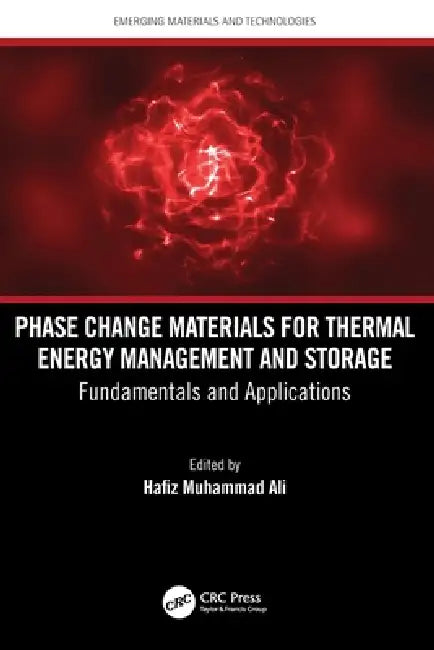 Phase Change Materials for Thermal Energy Management and Storage: Fundamentals and Applications by Hafiz Muhammad Ali