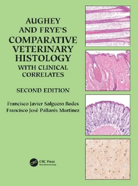 Aughey and Frye's Comparative Veterinary Histology with Clinical Correlates by Francisco Javier Salguero Bodes