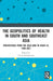 The Geopolitics of Health in South and Southeast Asia: Perspectives from the Cold War to COVID-19 by Vivek Neelakantan