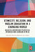 Ethnicity, Religion, and Muslim Education in a Changing World: Navigating Contemporary Perspectives on Multicultural Schooling in the UK by Karamat Iqbal