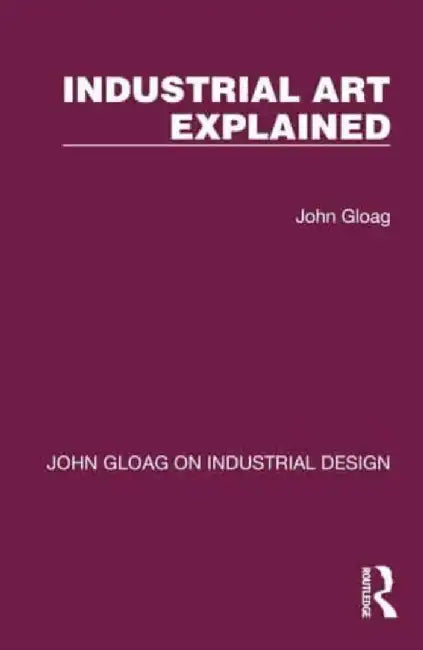 Industrial Art Explained by John Gloag