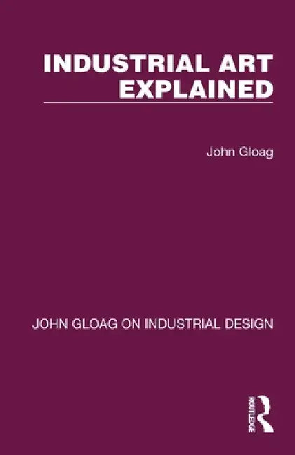 Industrial Art Explained by John Gloag