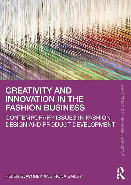 Creativity and Innovation in the Fashion Business by Goworek, Helen