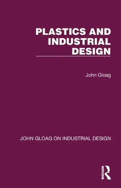Plastics and Industrial Design by John Gloag