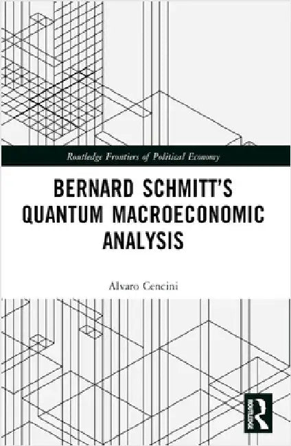 Bernard Schmitt's Quantum Macroeconomic Analysis by Alvaro Cencini