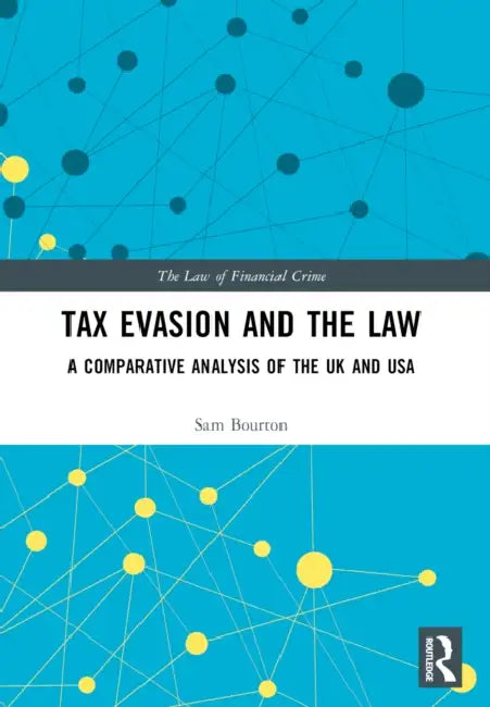 Tax Evasion and the Law: A Comparative Analysis of the UK and USA by Sam Bourton