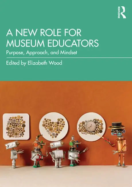 A New Role for Museum Educators by Wood, Elizabeth