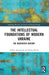 The Intellectual Foundations of Modern Ukraine: The Nineteenth Century by Andriy Zayarnyuk