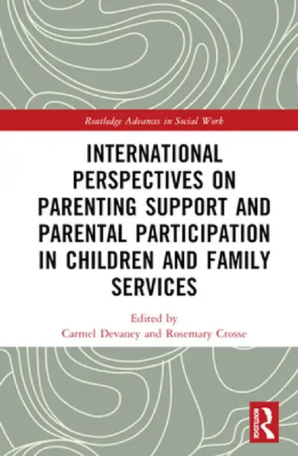 International Perspectives on Parenting Support and Parental Participation in Children and Family Services by Carmel Devaney