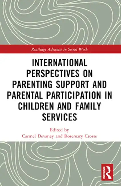International Perspectives on Parenting Support and Parental Participation in Children and Family Services by Carmel Devaney