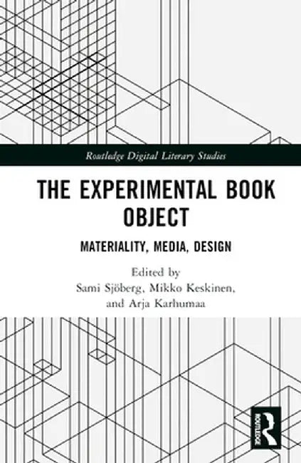 The Experimental Book Object: Materiality, Media, Design by Sami Sjöberg