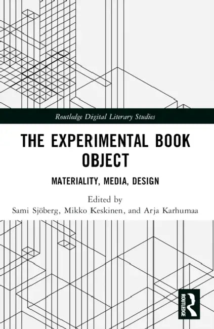 The Experimental Book Object: Materiality, Media, Design by Sami Sjöberg
