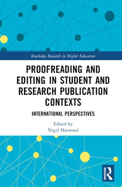 Proofreading and Editing in Student and Research Publication Contexts: International Perspectives by Nigel Harwood