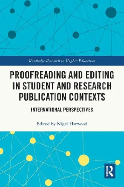 Proofreading and Editing in Student and Research Publication Contexts: International Perspectives by Nigel Harwood